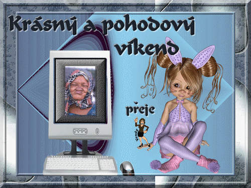 An den Beitrag angehängtes Bild: http://i122.photobucket.com/albums/o260/vkosteckova/pohodovyacuteviacutekend_zpsd41548ea.gif