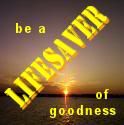 Be a Lifesaver Of Goodness