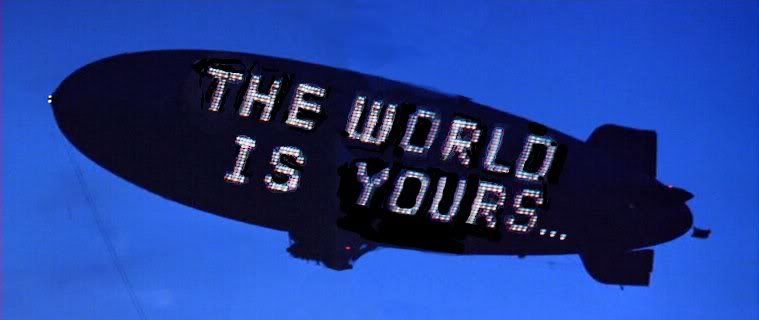 Scarface Blimp - The World Is Yours...